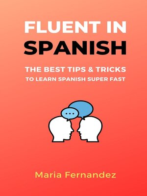 cover image of Fluent in Spanish. the Best Tips & Tricks to Learn Spanish Super Fast